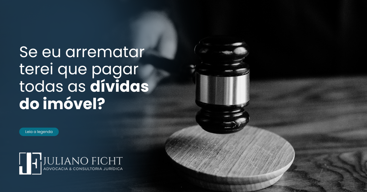 Se eu arrematar, terei que pagar todas as dívidas do imóvel?